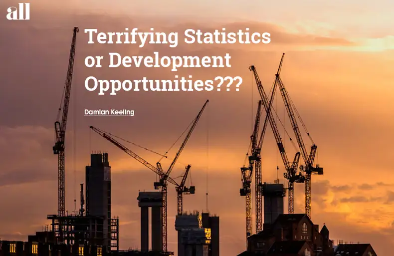 Terrifying Statistics or Development Opportunities???